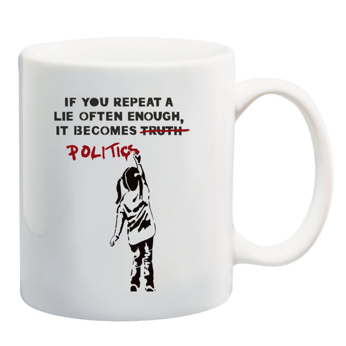 If you repeat a lie often enough Mug