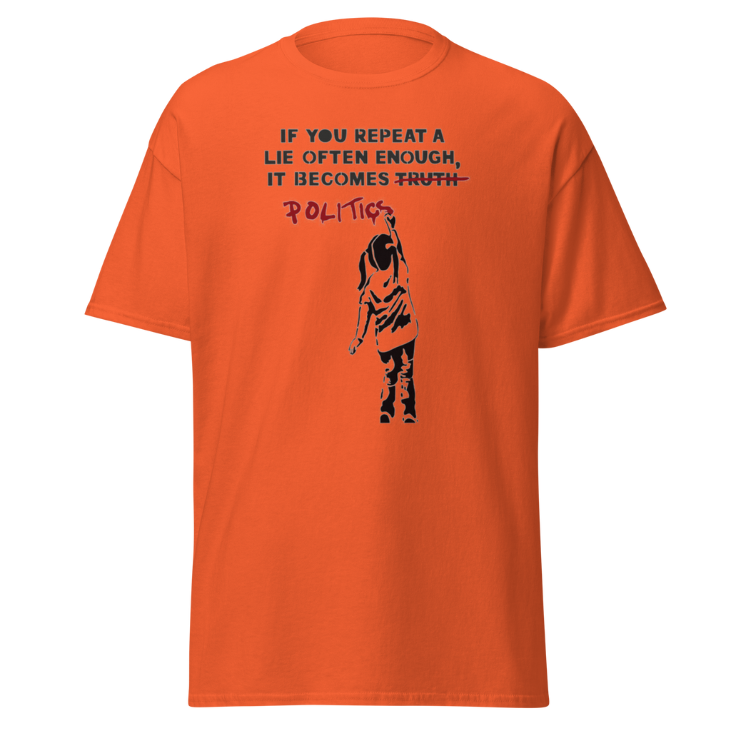 If you repeat a lie often enough T Shirt - Orange