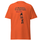 If you repeat a lie often enough T Shirt - Orange