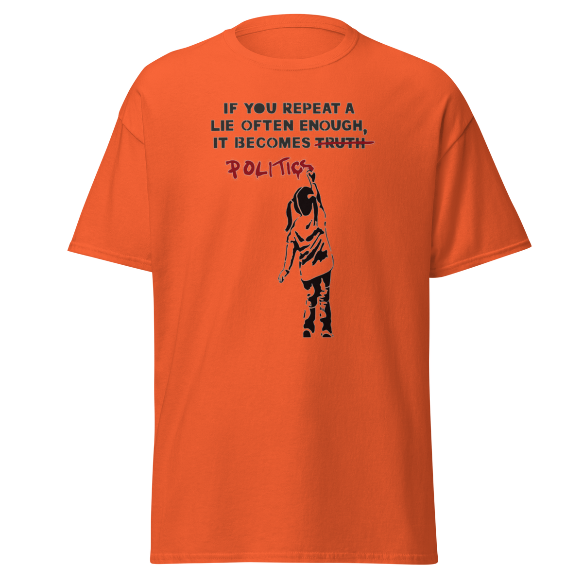If you repeat a lie often enough T Shirt - Orange