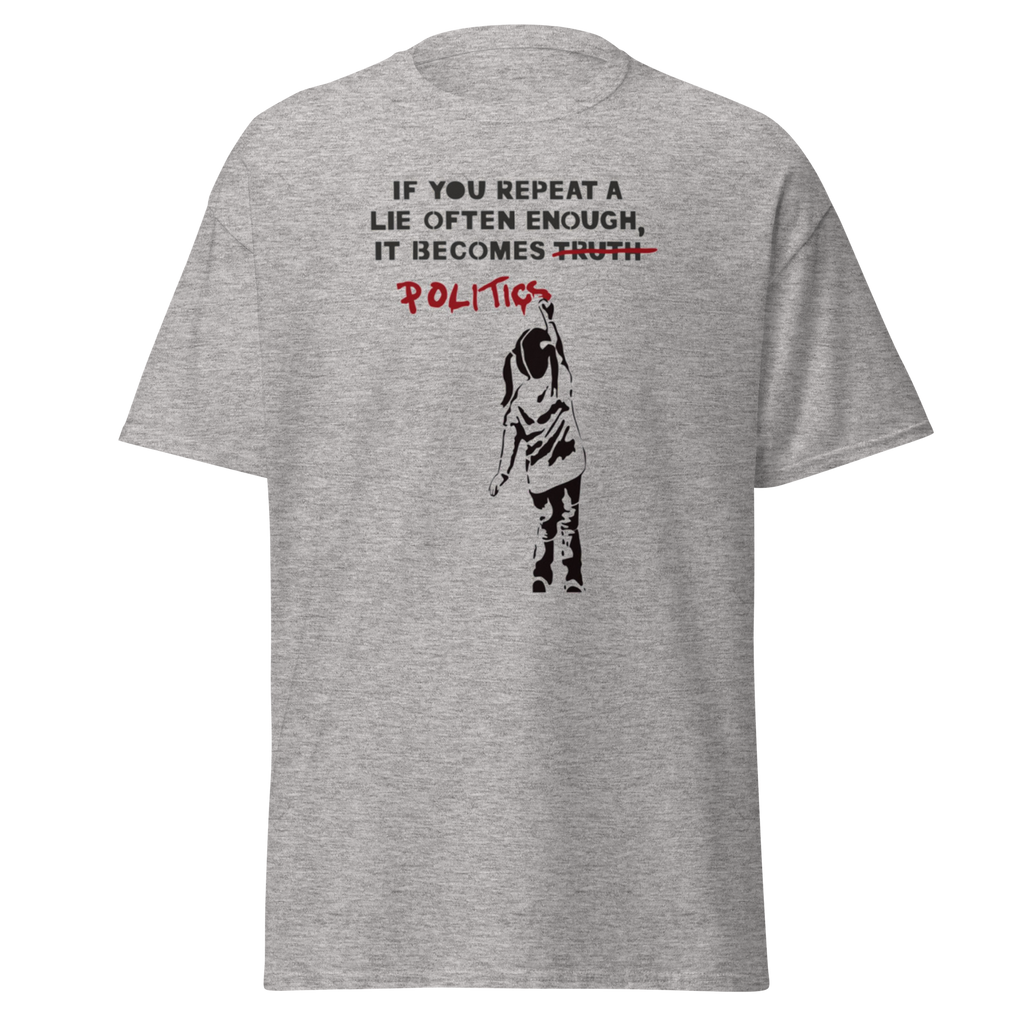 If you repeat a lie often enough T Shirt - Sport Grey