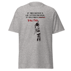 If you repeat a lie often enough T Shirt - Sport Grey