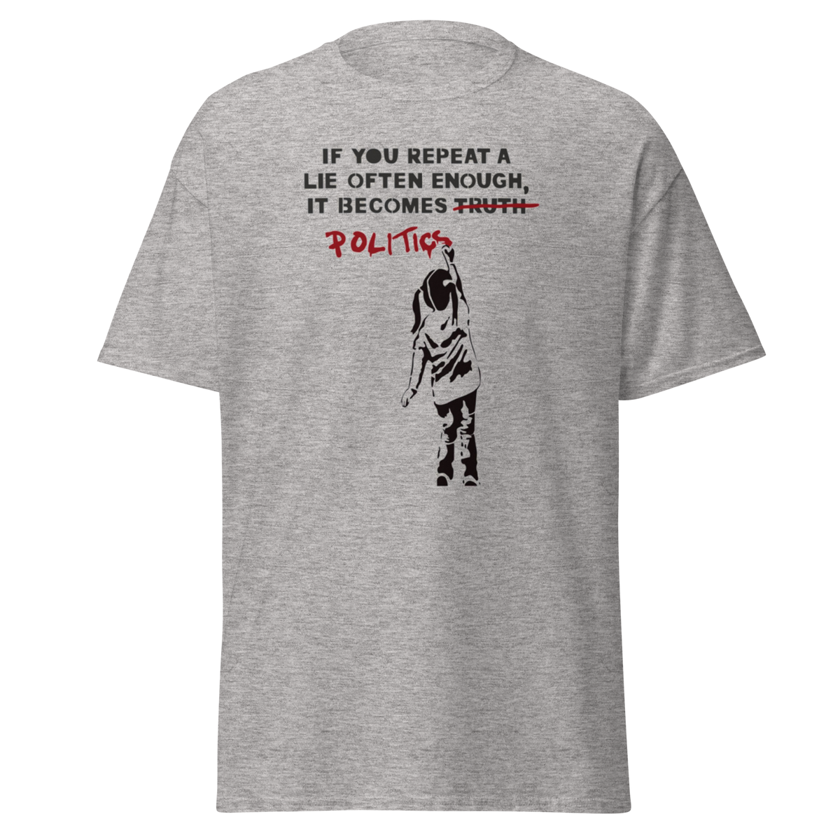If you repeat a lie often enough T Shirt - Sport Grey