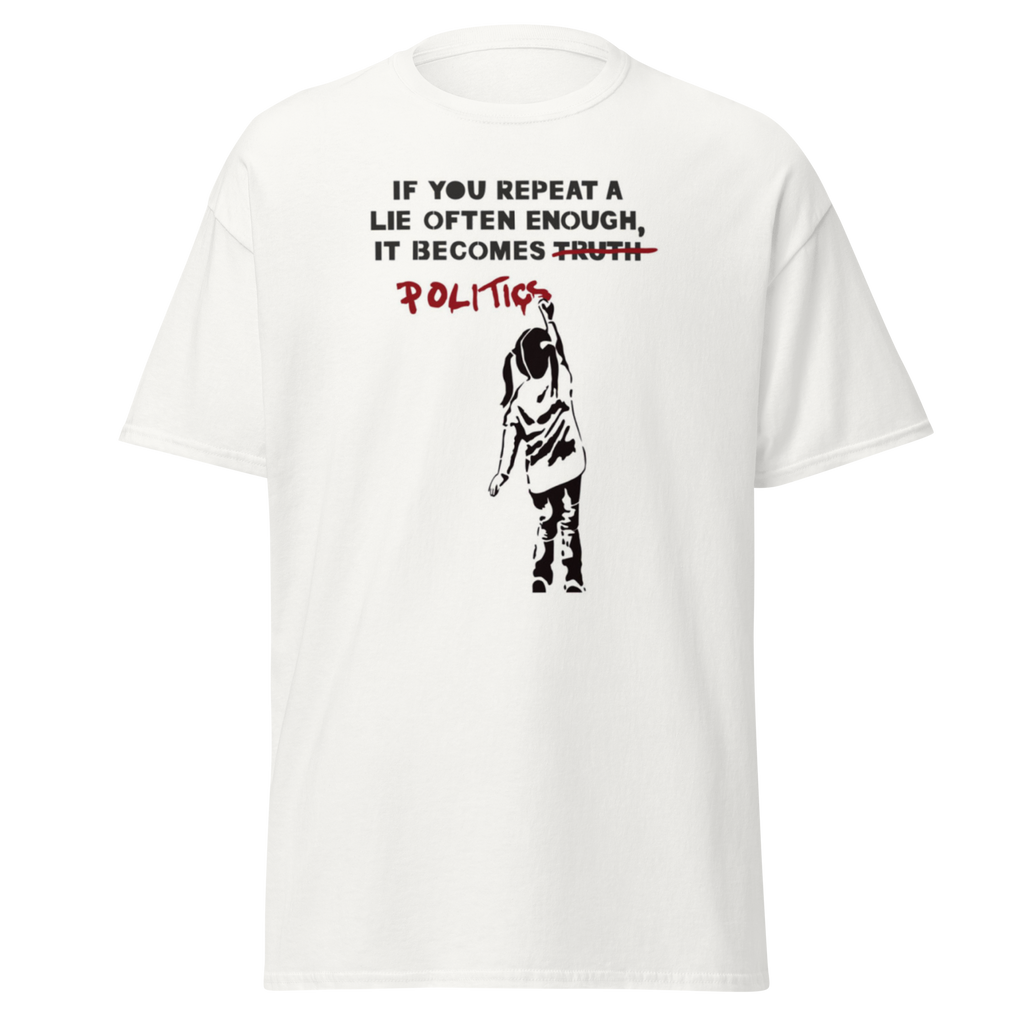 If you repeat a lie often enough T Shirt - White